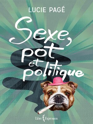 cover image of Sexe, pot et politique